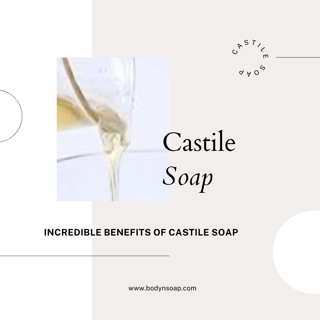 Incredible Benefits Of Castile Soap